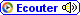 Ecouter